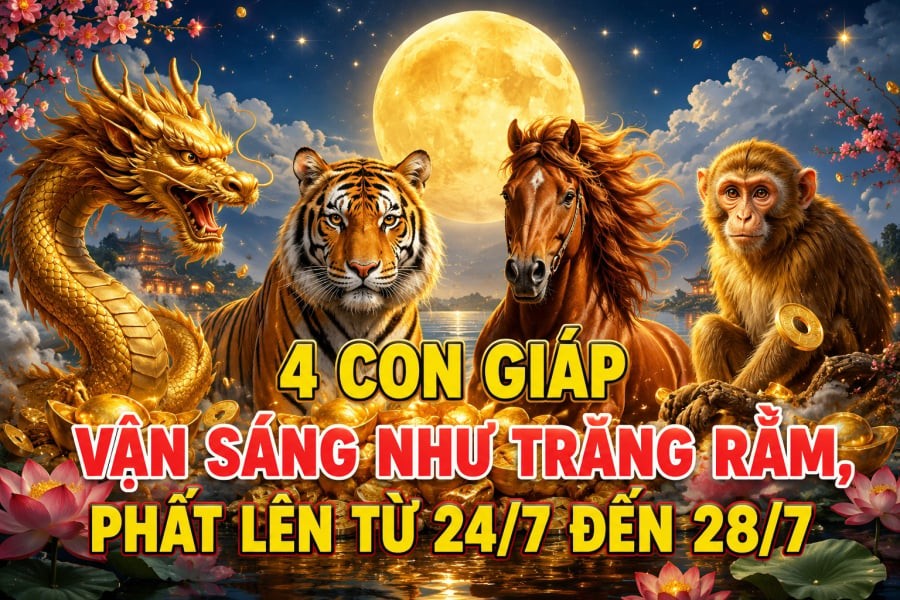 4 con giáp Vận Sáng như trăng Rằm, phất lên từ 24/7 đến 28/7