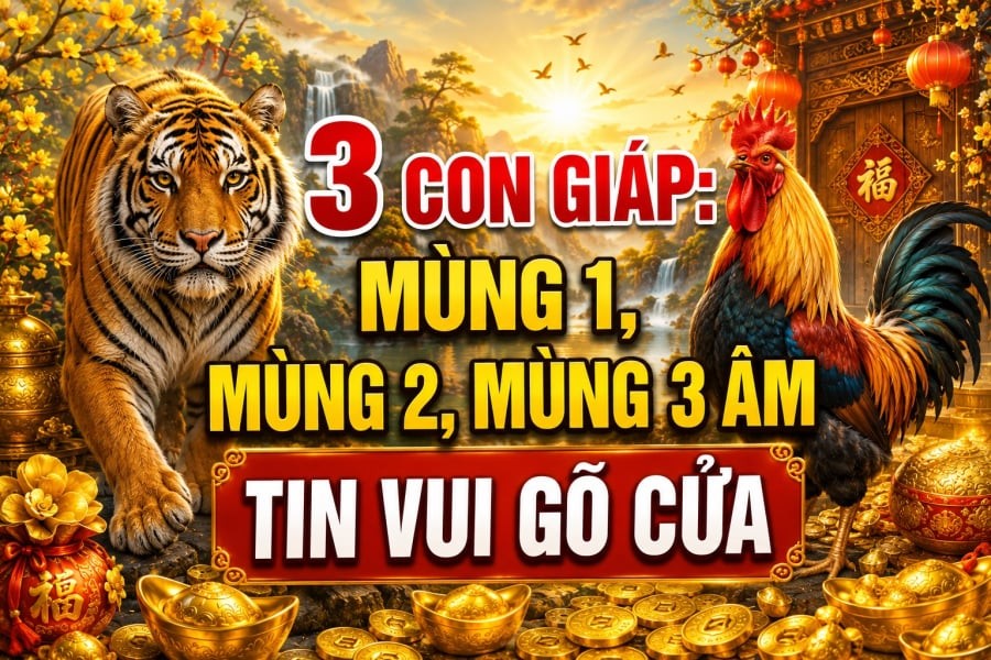 3 con giáp: Mùng 1, mùng 2, mùng 3 Âm tin vui gõ cửa
