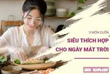 3 món cuốn siêu hấp dẫn, thanh mát, càng ăn càng mê trong ngày dịu trời