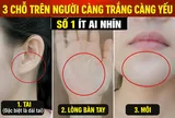 3 chỗ trên người càng trắng càng yếu, số 1 ít ai nhìn