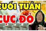 3 ngày cuối tuần từ Thứ Sáu tới Chủ Nhật: 3 con giáp Ăn Lộc Mẫu giàu to