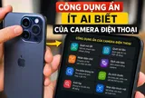 Bí mật công dụng của camera điện thoại: Hóa ra không chỉ để chụp ảnh