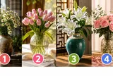Chọn 1 bình hoa bạn yêu thích để xem thẳm sâu trong bạn đang muốn nói điều gì