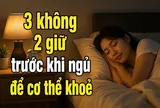 3 không 2 giữ trước khi ngủ để cơ thể khoẻ