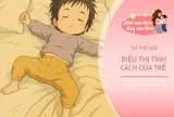 Nhìn con ngủ đoán tính cách, 4 kiểu ngủ tiết lộ điều bố mẹ ít ngờ tới
