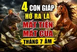 4 con giáp hở ra là mất tiền mất của tháng 7 Âm
