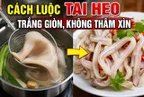Cách luộc tai heo trắng giòn, không thâm xỉn