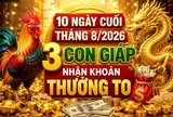 10 ngày cuối tháng 8/2026, 3 con giáp nhận khoản thưởng to