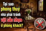 Tại sao phong thuỷ nhà phải tránh vật sắc nhọn ở phòng khách?