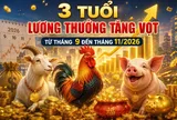 3 tuổi lương thưởng tăng vọt từ tháng 9 đến tháng 11/2026