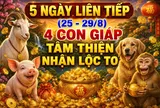 5 ngày liên tiếp (25 - 29/8), 4 con giáp Tâm thiện nhận Lộc to