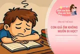 Trẻ giả ốm để trốn học, cách bố mẹ phản ứng ảnh hưởng tương lai con học giỏi hay học kém