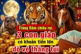 Trăng Rằm chiếu rọi, 3 con giáp có khoản tiền lớn đổ về thẳng túi
