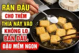 Rán đậu cho thêm thìa này vào không lo bắn dầu, đậu mềm ngon