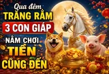 Qua đêm trăng Rằm, 3 con giáp nằm chơi Tiền cũng đến