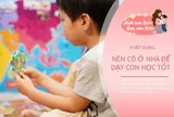 Những gia đình giúp con đạt IQ cao đều có 4 "báu vật" này ở nhà