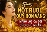 Những nốt ruồi quý hơn vàng mang lộc cả đời cho chủ nhân