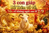 3 con giáp Bề Trên vỗ về, Tiền về không ngớt sau lễ 2/9