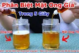 Mẹo phân biệt mật ong thật - giả chỉ với 1 chén nước