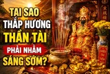 Tại sao thắp hương thần Tài phải nhằm sáng sớm?