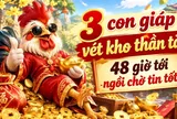 3 con giáp vét kho thần tài, 48 giờ tới ngồi chờ tin tốt