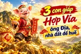 3 con giáp Hợp Vía ông Địa, nhà đất đề huề