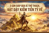 3 con giáp qua kì thử thách, Bật Dậy kiếm tiền tỷ về