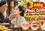 3 kiểu Phúc tướng đi đâu cũng hưởng Lộc đều
