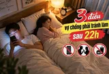 3 điều vợ chồng phải tránh làm sau 22h