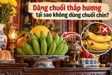 Dâng chuối thắp hương tại sao không dùng chuối chín?