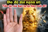 Đo độ dài ngón út: Tiền tài của bạn tụ lại hay mất đi?
