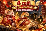 4 tuổi phải ôm chặt túi tiền trong tháng 8 Âm