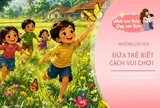 Chơi đùa không có nghĩa là sao nhãng việc học, đứa trẻ biết chơi từ nhỏ có 4 lợi thế hơn người