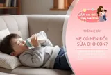 Sữa tăng cân cho trẻ có thực sự cần thiết? Không phải trẻ nhẹ cân nào cũng cần đổi sữa