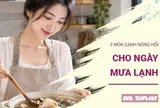 Mát trời, nấu ngay 3 món canh nóng hổi này khiến cả nhà xuýt xoa bên mâm cơm