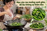 Mẹo xào rau muống xanh giòn, để lâu không sợ thâm đen