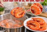 Cách luộc tôm đỏ au, hết tanh, ngọt thịt