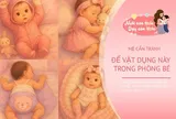 Trong phòng ngủ, trẻ sơ sinh sợ 4 điều này, mẹ dọn dẹp ngay để tránh gây hại về sau