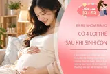 4 lợi thế của mẹ nhóm máu O sau khi sinh con: Từ sức đề kháng đến khả năng khám phá