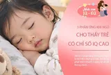 3 phản ứng khi ngủ khiến cha mẹ bất ngờ: Có thể là dấu hiệu cho thấy IQ cao