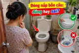 Đóng nắp bồn cầu ngay sau khi đi vệ sinh, đúng hay sai?