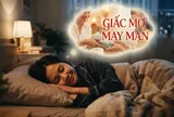 3 giấc mơ báo hiệu may mắn giàu có: Có khoản tiền lớn