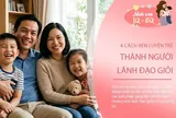 Không cần ép con học thật giỏi, 4 cách này giúp trẻ hình thành tầm nhìn và tố chất lãnh đạo
