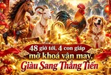 48 giờ tới, 4 con giáp mở khoá vận may, Giàu Sang Thẳng Tiến