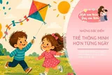Không nằm ở việc đếm số hay biết chữ sớm, trẻ thông minh, học giỏi thường có 5 đặc điểm này