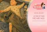 Mẹ lo lắng đêm nào con cũng thức dậy nhiều lần để bú, chuyên gia mách 4 cách giúp bé ngủ sâu giấc