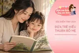 Đứa trẻ hiếu thảo, yêu thương bố mẹ thích làm 3 điều này