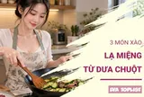 3 món dưa chuột xào lạ miệng, giòn ngon thanh mát, đổi vị cho bữa cơm cuối tuần