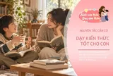 Muốn con lớn lên tự tin, mạnh mẽ, bố mẹ hãy làm tốt 3 điều này từ khi con còn nhỏ