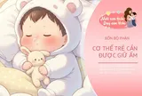 Thời tiết chuyển mùa, trẻ dễ bị lạnh ở 4 vị trí này trên cơ thể, nhiều bố mẹ chăm con lại vô tình bỏ qua